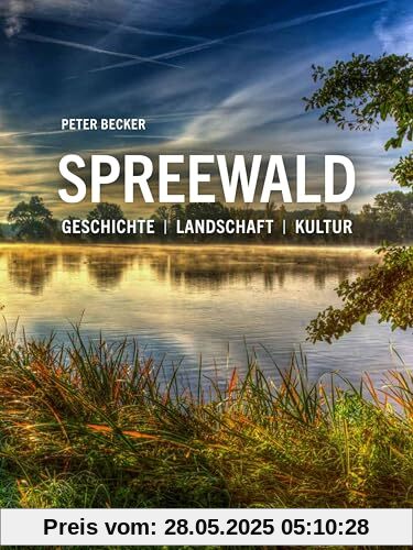 Spreewald: Geschichte – Landschaft – Kultur