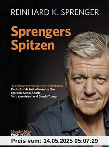 Sprengers Spitzen: 42 unbequeme Management-Wahrheiten