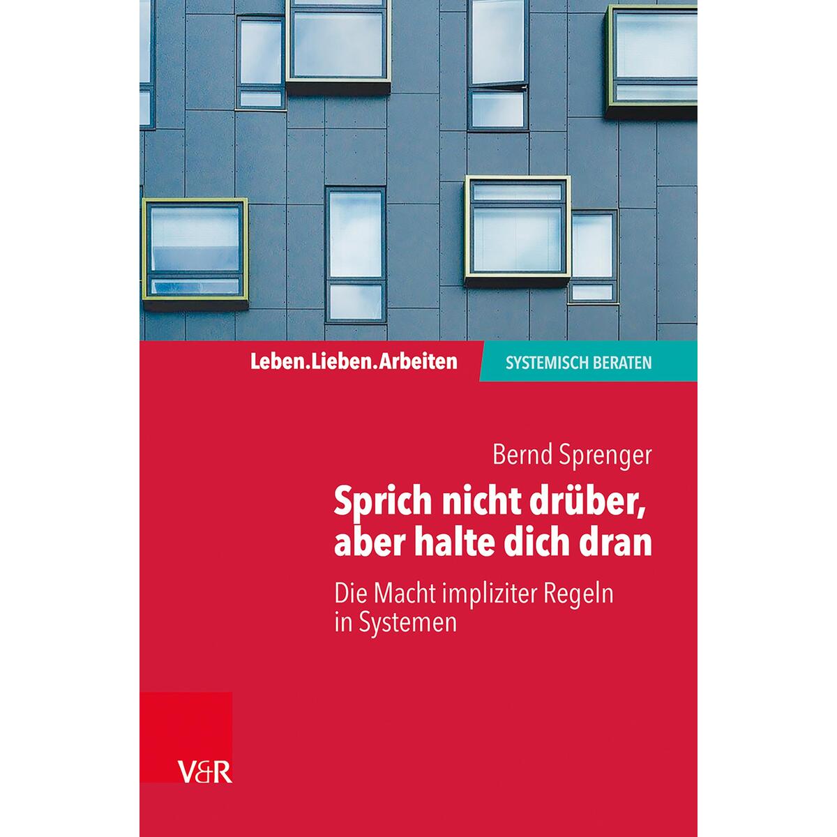 Sprich nicht drüber, aber halte dich dran: Die Macht impliziter Regeln in System... Sprich nicht drüber, aber halte dich dran: Die Macht impliziter Regeln in System... von Vandenhoeck + Ruprecht
