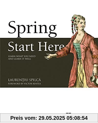 Spring Quickly: Learn What You Need and Learn It Well