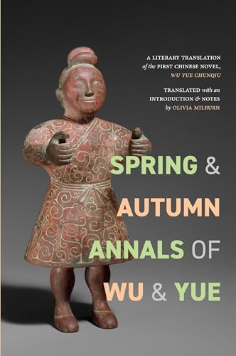 Spring and Autumn Annals of Wu and Yue: A Literary Translation of the First Chinese Novel, Wu Yue chunqiu (Suny Series, Translating China) von SUNY Press