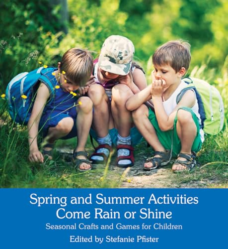Spring and Summer Activities Come Rain or Shine: Seasonal Crafts and Games for Children von Floris Books