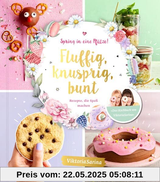 Spring in eine Pfütze! Fluffig, knusprig, bunt.: Rezepte, die Spaß machen von Viktoria Sarina Spring in eine Pfütze! Fluffig, knusprig, bunt.: Rezepte, die Spaß machen von Viktoria Sarina