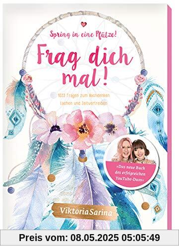 Spring in eine Pfütze! Frag dich mal: 1033 Fragen zum Nachdenken, Lachen und Zeitvertreiben