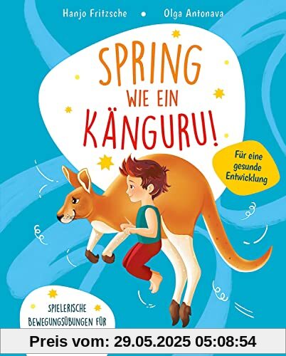 Spring wie ein Känguru!: Spielerische Bewegungsübungen für Kindergartenkinder - So wird Sport zum Kinderspiel! - Fördert die Beweglichkeit und hilft gegen Bewegungsmangel Spring wie ein Känguru!: Spielerische Bewegungsübungen für Kindergartenkinder - So wird Sport zum Kinderspiel! - Fördert die Beweglichkeit und hilft gegen Bewegungsmangel