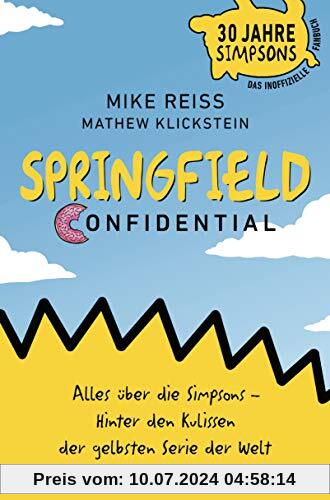 Springfield Confidential: Alles über die Simpsons ─ Hinter den Kulissen der gelbsten Serie der Welt - 30 Jahre Simpsons ─ Das inoffizielle Fanbuch - Vom langjährigen Co-Autor