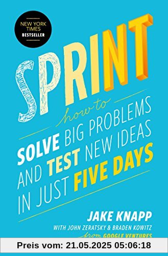 Sprint: How to Solve Big Problems and Test New Ideas in Just Five Days