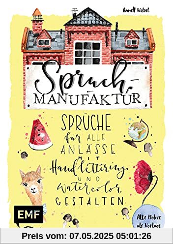 Spruch-Manufaktur – Sprüche für alle Anlässe mit Handlettering und Watercolor gestalten: Alle Motive als Vorlage