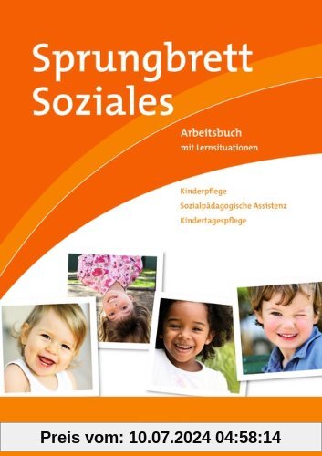 Sprungbrett Soziales - Kinderpflege: Kinderpflege, Sozialpädagogische Assistenz, Kindertagespflege: Arbeitsbuch mit Lernsituationen