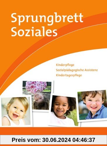 Sprungbrett Soziales - Kinderpflege: Kinderpflege, Sozialpädagogische Assistenz, Kindertagespflege: Schülerbuch