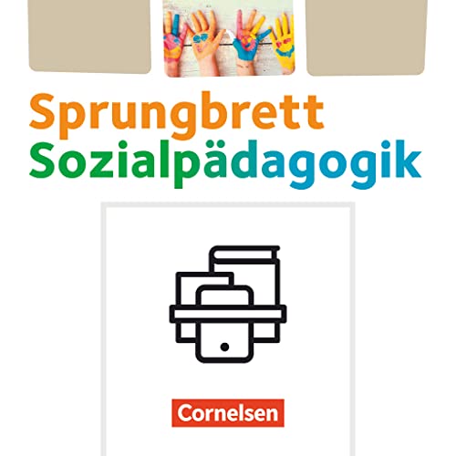 Sprungbrett Sozialpädagogik - Kinderpflege, Sozialpädagogische Assistenz und Sozialassistenz - Sozialpädagogische Assistenzkräfte - Zu allen Handlungsfeldern: Schulbücher im Paket von Cornelsen Verlag