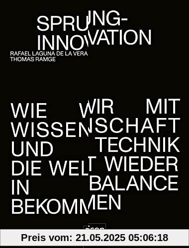 Sprunginnovation: Wie wir mit Wissenschaft und Technik die Welt wieder in Balance bekommen | Antworten der Zukunft auf Klimawandel, Digitalisierung, Armut und Pandemien