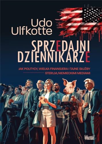 Sprzedajni dziennikarze: Jak politycy, wielka finansjera i tajne służby sterują niemieckimi mediami Sprzedajni dziennikarze: Jak politycy, wielka finansjera i tajne służby sterują niemieckimi mediami