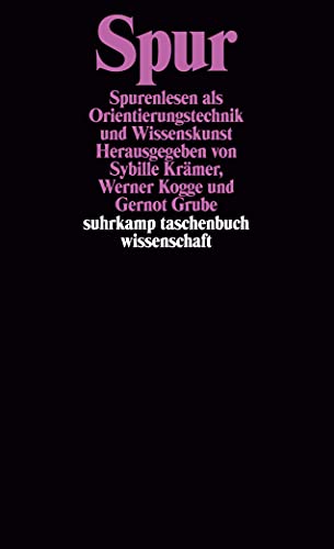 Spur: Spurenlesen als Orientierungstechnik und Wissenskunst (suhrkamp taschenbuch wissenschaft) von Suhrkamp Verlag AG