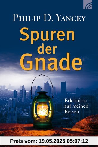 Spuren der Gnade: Erlebnisse auf meinen Reisen