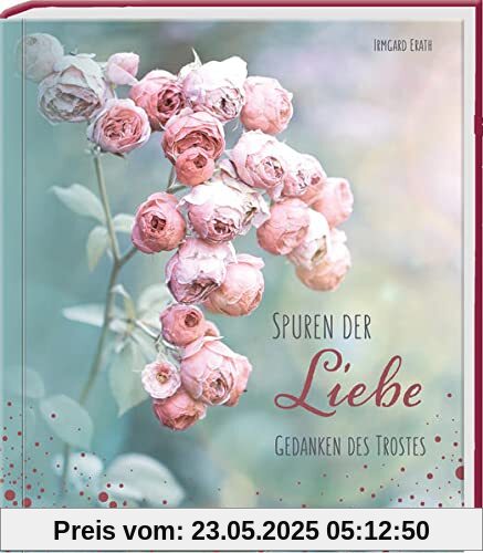 Spuren der Liebe: Gedanken des Trostes Spuren der Liebe: Gedanken des Trostes