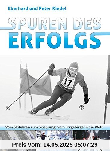 Spuren des Erfolgs: Vom Skifahren zum Skisprung, vom Erzgebirge in die Welt