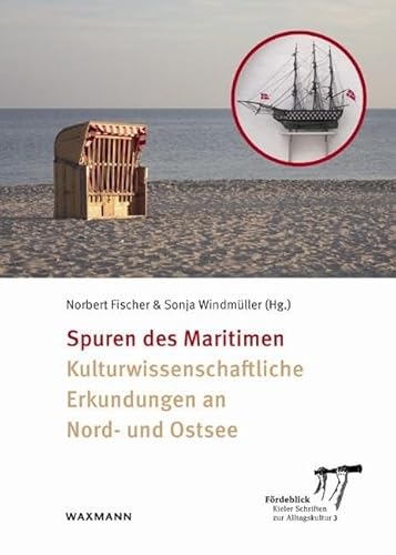 Spuren des Maritimen: Kulturwissenschaftliche Erkundungen an Nord- und Ostsee (Fördeblick – Kieler Schriften zur Alltagskultur) von Waxmann Verlag GmbH