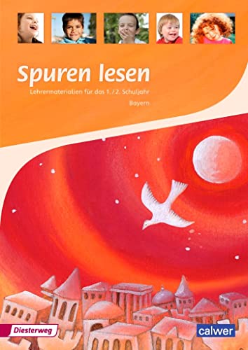 Spuren lesen 1/2 - Ausgabe 2015 für die Grundschulen in Bayern: Lehrermaterial 1/2: Ausgabe für Bayern (Spuren lesen Grundschule / Ausgabe für Bayern) von Calwer Verlag GmbH