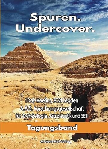Spuren. Undercover: 1 Day-Meeting 2021 Legden A.A.S. Forschungsgesellschaft für Archäologie, Astronautik und SETI Spuren. Undercover: 1 Day-Meeting 2021 Legden A.A.S. Forschungsgesellschaft für Archäologie, Astronautik und SETI