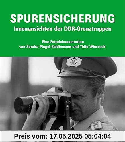 Spurensicherung: Innenansichten der DDR-Grenztruppen