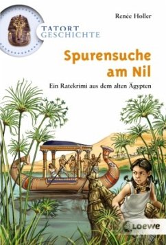 Spurensuche am Nil / Tatort Geschichte von Loewe / Loewe Verlag