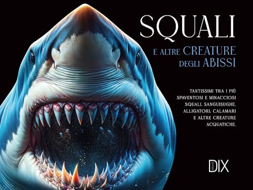 Squali e altre creature degli abissi. Ediz. a colori Squali e altre creature degli abissi. Ediz. a colori von Dix