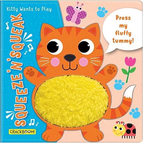 Squeeze ‘n’ Squeak: Kitty Wants to Play: Press my fluffy tummy!