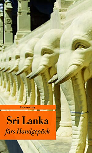 Sri Lanka fürs Handgepäck: Geschichten und Berichte - Ein Kulturkompass: Geschichten und Berichte – Ein Kulturkompass. Herausgegeben von Alice ... von Alice Grünfelder. Bücher fürs Handgepäck