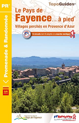 Le Pays de Fayence à pied (P832): Villages perchés en Provence d'Azur (Promenade & Randonnée)