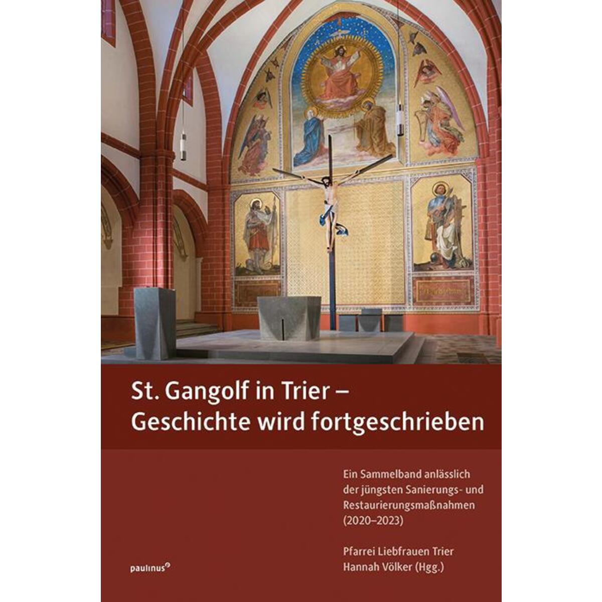 St. Gangolf in Trier - Geschichte wird fortgeschrieben von Paulinus Verlag