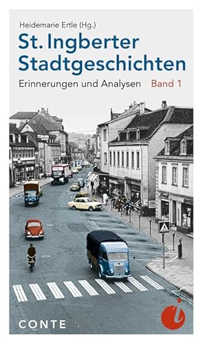 St. Ingberter Stadtgeschichten: Erinnerungen und Analysen (Ingobertina) von Conte-Verlag