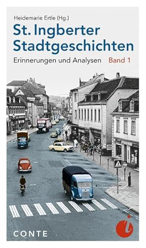 St. Ingberter Stadtgeschichten: Erinnerungen und Analysen (Ingobertina)