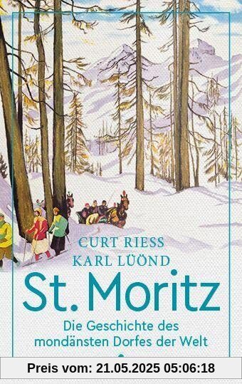 St. Moritz: Die Geschichte des mondänsten Dorfes der Welt
