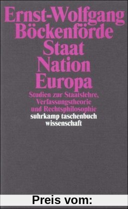Staat, Nation, Europa: Studien zur Staatslehre, Verfassungstheorie und Rechtsphilosophie (suhrkamp taschenbuch wissenschaft)