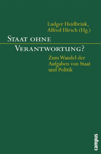 Staat ohne Verantwortung?: Zum Wandel der Aufgaben von Staat und Politik