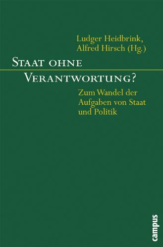 Staat ohne Verantwortung?: Zum Wandel der Aufgaben von Staat und Politik