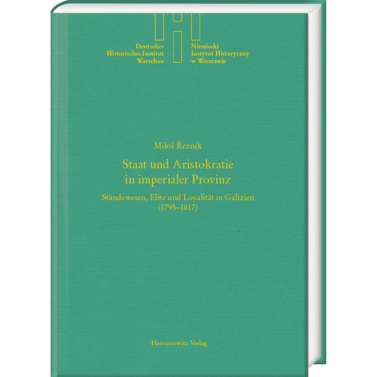 Staat und Aristokratie in imperialer Provinz. Ständewesen, Elite und Loyalität i... Staat und Aristokratie in imperialer Provinz. Ständewesen, Elite und Loyalität i... von Harrassowitz Verlag