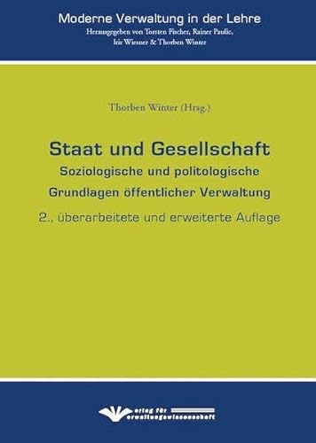 Staat und Gesellschaft: Soziologische und politologische Grundlagen Öffentlicher Verwaltung (Moderne Verwaltung in der Lehre)