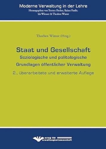 Staat und Gesellschaft: Soziologische und politologische Grundlagen Öffentlicher Verwaltung (Moderne Verwaltung in der Lehre) von Verlag f.Verwaltungswisse