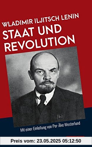 Staat und Revolution: Mit einer Einleitung von Per-Åke Westerlund (Marxistische Schriften)
