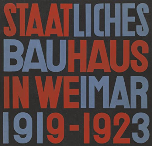 Staatliches Bauhaus in Weimar 1919 - 1923: Faksimile-Ausgabe