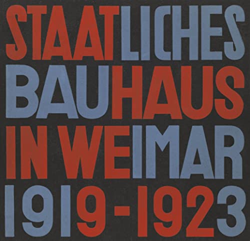 Staatliches Bauhaus in Weimar 1919 - 1923: Faksimile-Ausgabe von Lars Müller Publishers, Zürich