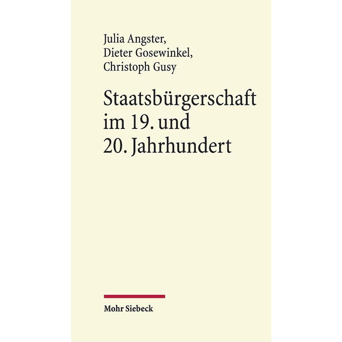 Staatsbürgerschaft im 19. und 20. Jahrhundert Staatsbürgerschaft im 19. und 20. Jahrhundert von Mohr Siebeck GmbH & Co. K