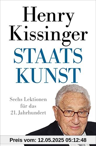 Staatskunst: Sechs Lektionen für das 21. Jahrhundert Staatskunst: Sechs Lektionen für das 21. Jahrhundert