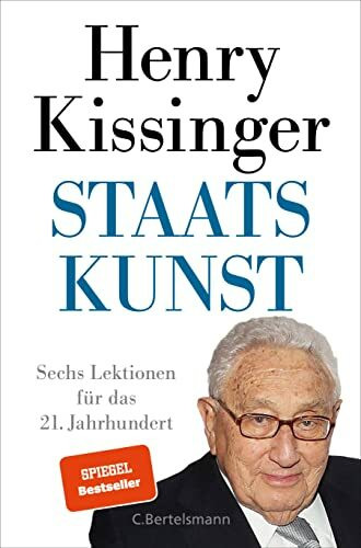 Staatskunst: Sechs Lektionen für das 21. Jahrhundert Staatskunst: Sechs Lektionen für das 21. Jahrhundert