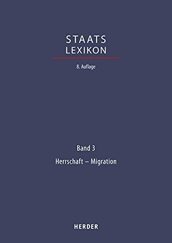 Staatslexikon: Recht - Wirtschaft - Gesellschaft. Bd. 3: Herrschaft - Migration (Staatslexikon 8. Aufl., Band 3) von Verlag Herder