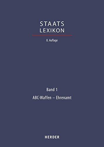 Staatslexikon: Recht - Wirtschaft - Gesellschaft. Bd. 1: ABC-Waffen - Ehrenamt (Staatslexikon 8. Aufl., Band 1)