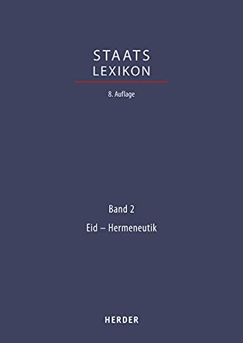 Staatslexikon: Recht - Wirtschaft - Gesellschaft. Bd. 2: Eid - Hermeneutik (Staatslexikon 8. Aufl., Band 2)