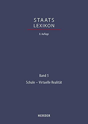 Staatslexikon: Recht - Wirtschaft - Gesellschaft. Bd. 5: Schule - Virtuelle Realität (Staatslexikon 8. Aufl.) von Herder Verlag GmbH